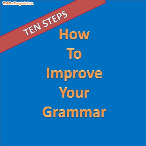 10 bước cải thiện ngữ pháp tiếng Anh